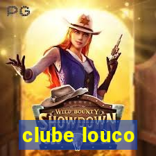 clube louco